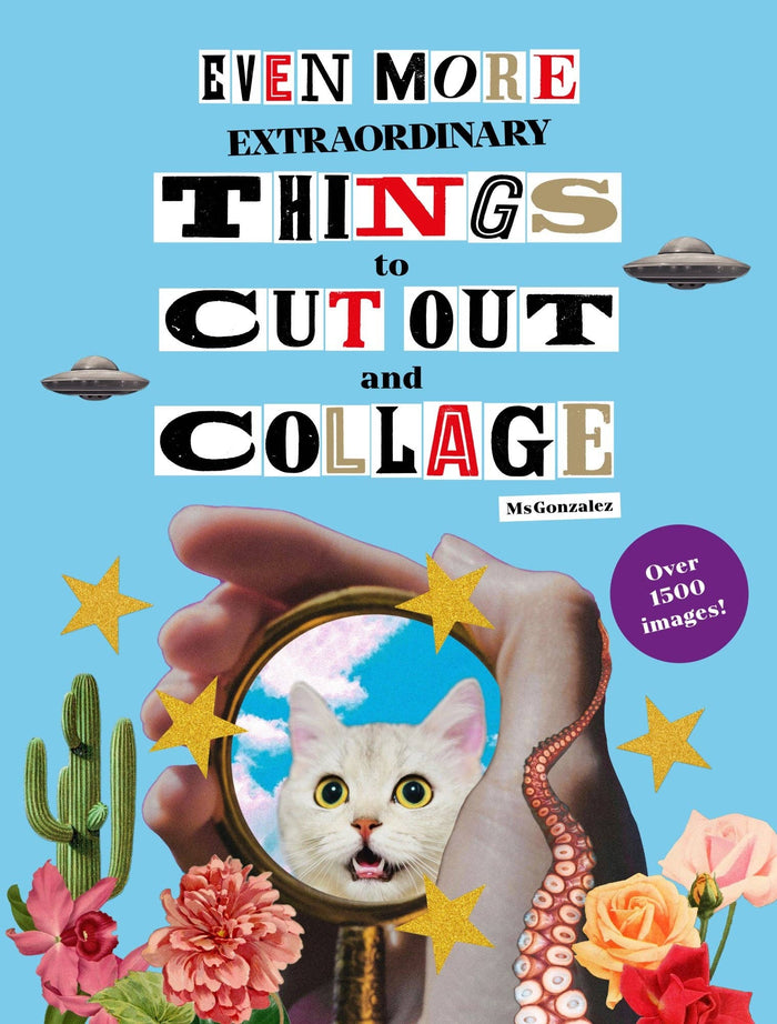 Chronicle Books - Even More Extraordinary Things to Cut Out and Collage