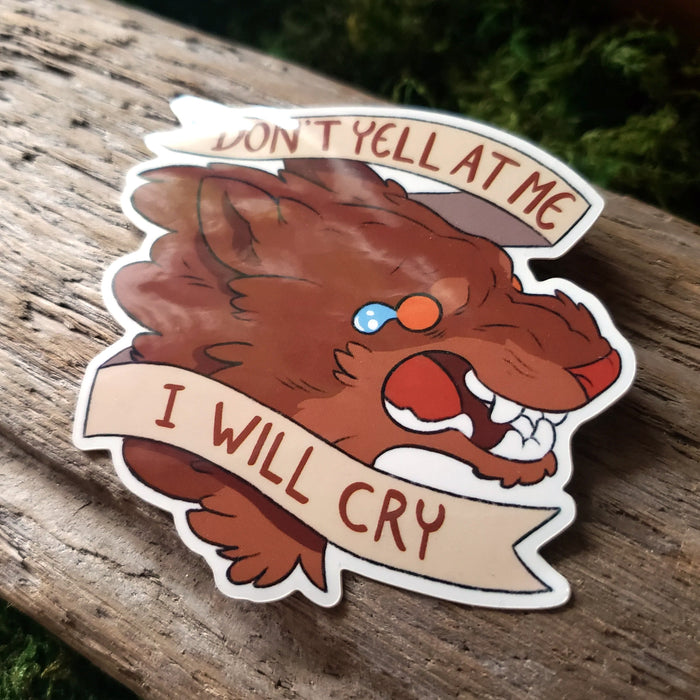"Don't Yell At Me I Will Cry" Vinyl Sticker