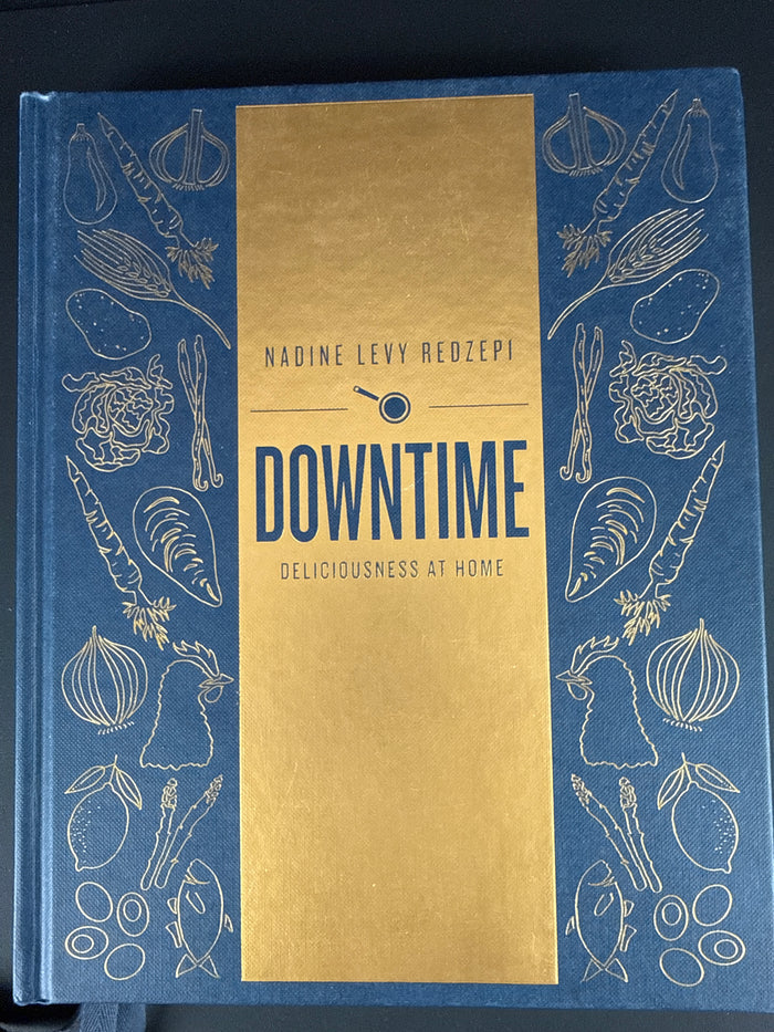 Downtime: Delicousness at Home: A Cookbook