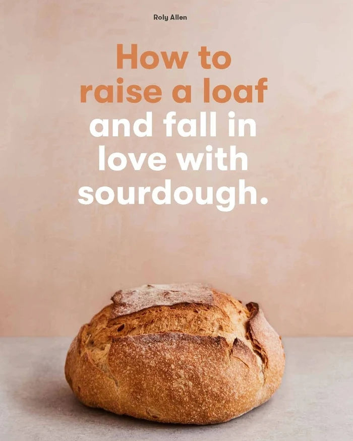 How to raise a loaf and fall in love with sourdough
