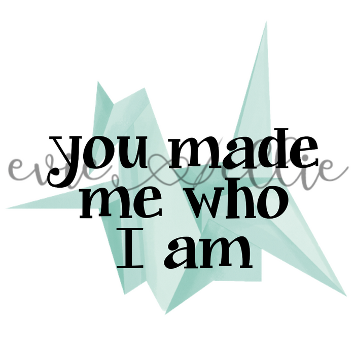 You Made Me Who I Am Sub